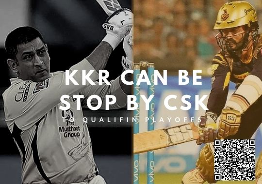 Kolkata Knight Riders can be stoped by Chennai Super Kings to qualify in Playoffs
